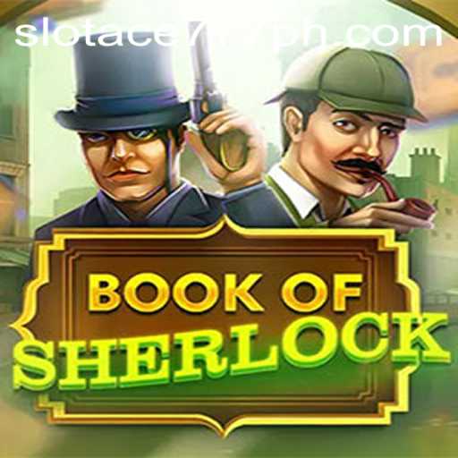 Book Of Sherlock: A Thrilling Slot Adventure with Slot Ace 777