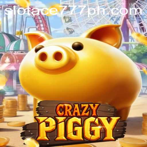 Exploring the Thrills of CrazyPiggy and Slot Ace 777