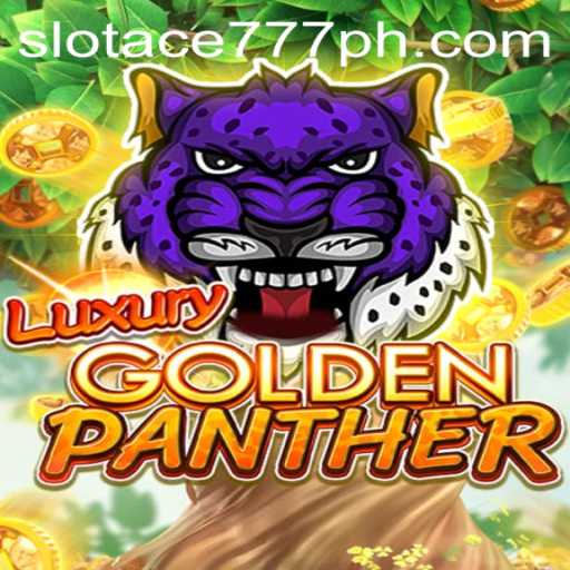 Exploring the Thrilling World of LUXURYGOLDENPANTHER Slot Ace 777